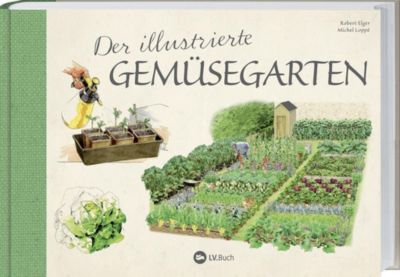 Der illustrierte Gemüsegarten - Robert Elger | 
