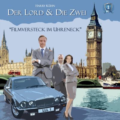 Der Lord & die Zwei: Der Lord & die Zwei, Folge 1: Filmversteck im Uhreneck(Hörbuch-Download) - Harry Kühn | 