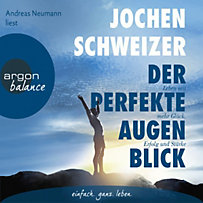 Der perfekte Augenblick - Leben mit mehr Glück, Erfolg und Stärke Der perfekte Augenblick - Leben mit mehr Glück, Erfolg und Stärke