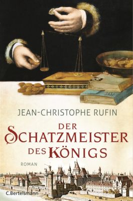 Der Schatzmeister des Königs - Jean-Christophe Rufin | 