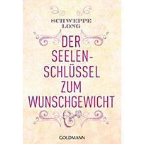 Der Seelenschlüssel zum Wunschgewicht Der Seelenschlüssel zum Wunschgewicht