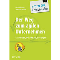 Der Weg zum agilen Unternehmen - Wissen für Entscheider Der Weg zum agilen Unternehmen - Wissen für Entscheider