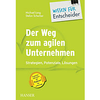 Der Weg zum agilen Unternehmen - Wissen für Entscheider Der Weg zum agilen Unternehmen - Wissen für Entscheider