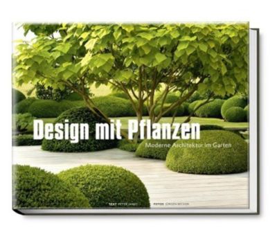 Design mit Pflanzen - Moderne Architektur im Garten - Peter Janke | 