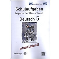 Deutsch 5, Schulaufgaben bayerischer Realschulen mit Lösungen Deutsch 5, Schulaufgaben bayerischer Realschulen mit Lösungen