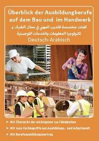 Deutsch-Arabisch - Überblick der Ausbildungsberufe auf dem Bau und im Handwerk - Noor Nazrabi | 
