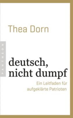 deutsch, nicht dumpf - Thea Dorn | 