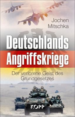 Deutschlands Angriffskriege - Jochen Mitschka | 