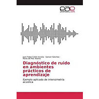 Diagnóstico de ruido en ambientes prácticos de aprendizaje Diagnóstico de ruido en ambientes prácticos de aprendizaje