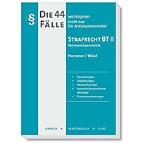 Die 44 wichtigsten Fälle nicht nur für Anfangssemester, Strafrecht BT II Die 44 wichtigsten Fälle nicht nur für Anfangssemester, Strafrecht BT II
