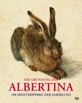 Die Albertina. Geburt einer Weltsammlung