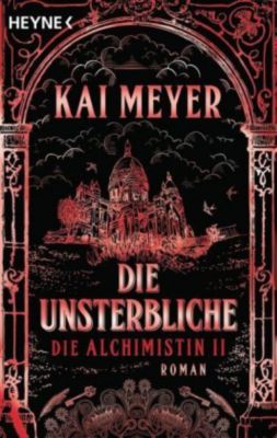 Die Alchimistin Band 2: Die Unsterbliche - Kai Meyer | 