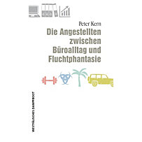Die Angestellten zwischen Büroalltag und Fluchtphantasie Die Angestellten zwischen Büroalltag und Fluchtphantasie