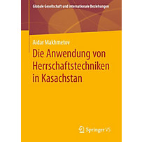 Die Anwendung von Herrschaftstechniken in Kasachstan Die Anwendung von Herrschaftstechniken in Kasachstan