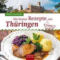 Die besten Rezepte aus Thüringen - Herbert Frauenberger | 