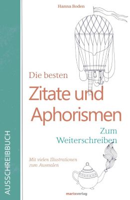 Die Besten Zitate Und Aphorismen Zum Weiterschreiben Buch