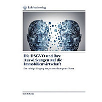 Die DSGVO und ihre Auswirkungen auf die Immobilienwirtschaft Die DSGVO und ihre Auswirkungen auf die Immobilienwirtschaft