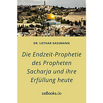 Die Endzeit-Prophetie des Propheten Sacharja und ihre Erfüllung heute Die Endzeit-Prophetie des Propheten Sacharja und ihre Erfüllung heute