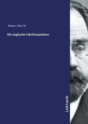 Die englische Fabrikinspektion - Otto W. Weyer | 