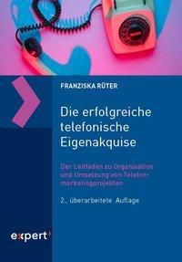 Die erfolgreiche telefonische Eigenakquise - Franziska Rüter | 