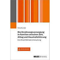 Die Ernährungsversorgung in Familien zwischen Zeit, Alltag und Haushaltsführung Die Ernährungsversorgung in Familien zwischen Zeit, Alltag und Haushaltsführung
