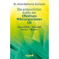 Die erstaunlichen Kräfte der Effektiven Mikroorganismen - EM Die erstaunlichen Kräfte der Effektiven Mikroorganismen - EM