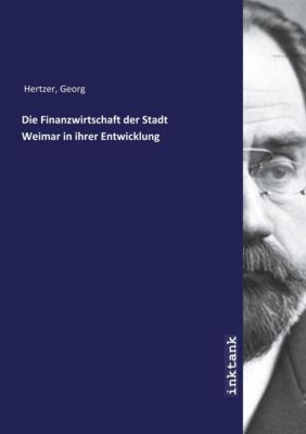 Die Finanzwirtschaft der Stadt Weimar in ihrer Entwicklung - Georg Hertzer | 