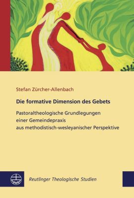 Die formative Dimension des Gebets - Stefan Zürcher-Allenbach | 