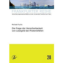 Die Frage der Versicherbarkeit von Lösegeld bei Pirateriefällen Die Frage der Versicherbarkeit von Lösegeld bei Pirateriefällen