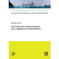 Die Frage der Versicherbarkeit von Lösegeld bei Pirateriefällen Die Frage der Versicherbarkeit von Lösegeld bei Pirateriefällen