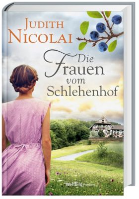 Die Frauen vom Schlehenhof - Judith Nicolai | 