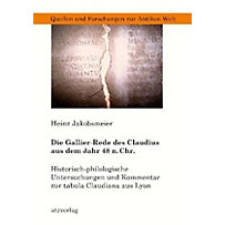 Die Gallier-Rede des Claudius aus dem Jahr 48 n. Chr. Die Gallier-Rede des Claudius aus dem Jahr 48 n. Chr.
