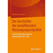 Die Geschichte der sozialliberalen Rüstungsexportpolitik Die Geschichte der sozialliberalen Rüstungsexportpolitik