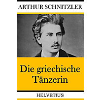 Die griechische Tänzerin Die griechische Tänzerin