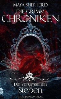 Die Grimm-Chroniken - Die Vergessenen Sieben - Maya Shepherd | 