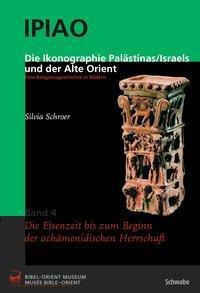 Die Ikonographie Palästinas/Israels und der Alte Orient. Eine Religionsgeschichte in Bildern, 4 Bde. - Silvia Schroer | 