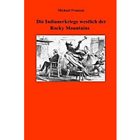 Die Indianerkriege westlich der Rocky Mountains Die Indianerkriege westlich der Rocky Mountains