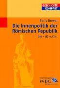Die Innenpolitik der Römischen Republik 264-133 v.Chr. - Boris Dreyer | 
