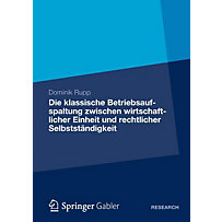 Die klassische Betriebsaufspaltung zwischen wirtschaftlicher Einheit und rechtlicher Selbstständigkeit Die klassische Betriebsaufspaltung zwischen wirtschaftlicher Einheit und rechtlicher Selbstständigkeit