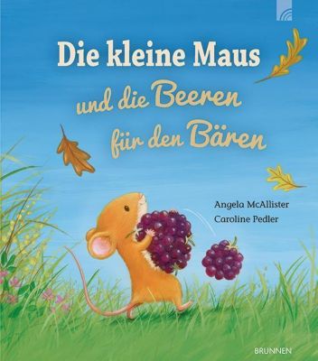 Die kleine Maus und die Beeren für den Bären Buch versandkostenfrei