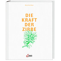 Die Kraft der Zirbe Die Kraft der Zirbe