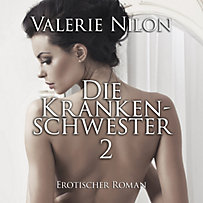 Die Krankenschwester 2 | Erotischer Roman Die Krankenschwester 2 | Erotischer Roman