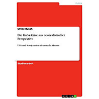 Die Kuba-Krise aus neorealistischer Perspektive Die Kuba-Krise aus neorealistischer Perspektive