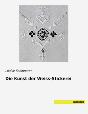 Die Kunst der Weiss-Stickerei - Louise Schinnerer | 