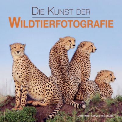 Die Kunst der Wildtierfotografie - Richard Garvey-Williams | 