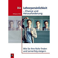 Die Lehrerpersönlichkeit - Chance und Herausforderung Die Lehrerpersönlichkeit - Chance und Herausforderung