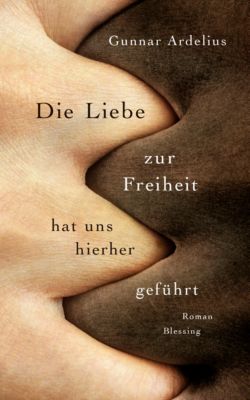 Die Liebe zur Freiheit hat uns hierher geführt Buch Weltbild.at