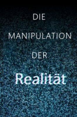 Die Manipulation der Realität - Maximilian Schubert | 