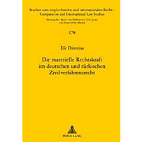 Die materielle Rechtskraft im deutschen und tuerkischen Zivilverfahrensrecht Die materielle Rechtskraft im deutschen und tuerkischen Zivilverfahrensrecht