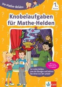 Die Mathe-Helden - Knobelaufgaben für Mathe-Helden, 1. Klasse